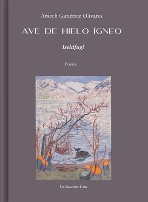 “Ave de hielo ígneo”, de Araceli Gutiérrez Olivares