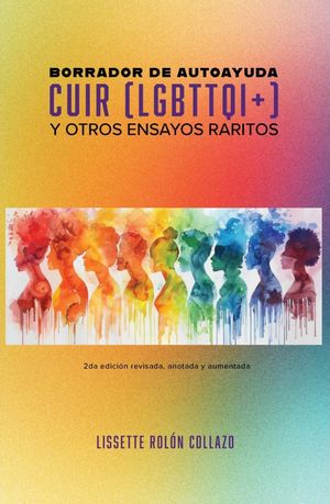 “Borrador de autoayuda cuir (LGBTTQI+) y otros ensayos raritos”, de Lissette Rolón Collazo