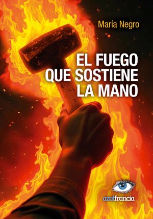 “El fuego que sostiene la mano”, de María Negro