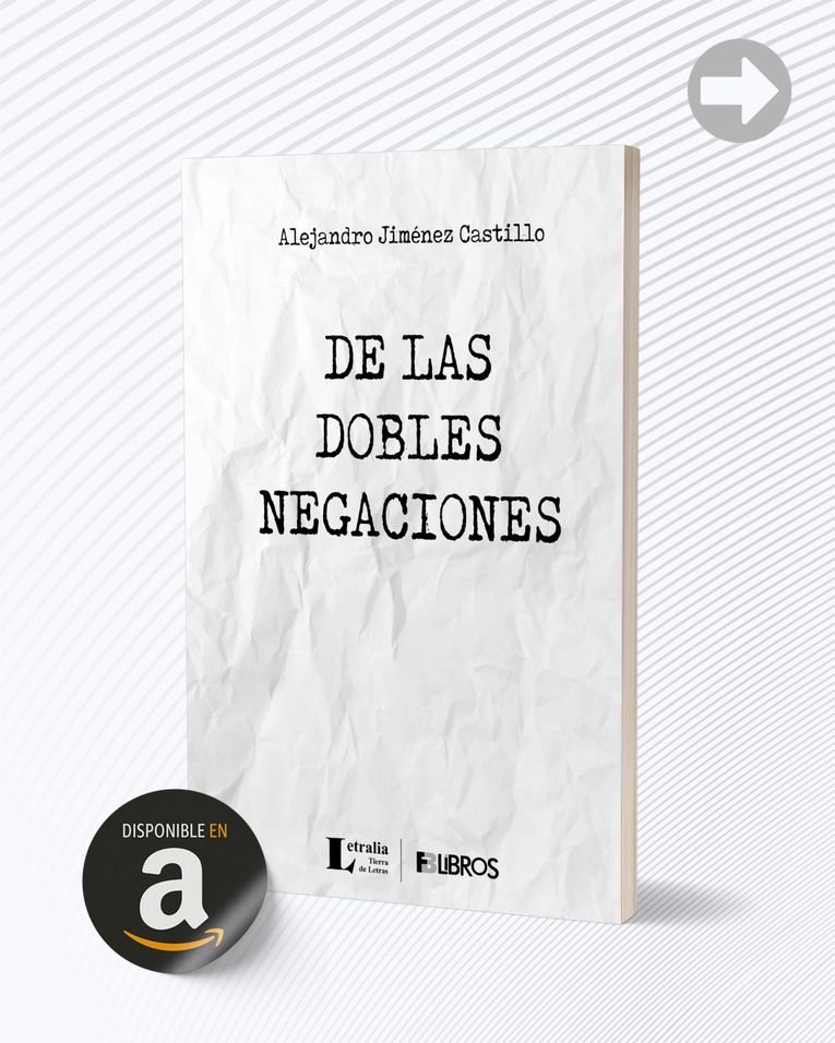 "De las Dobles Negaciones", de Alejandro Jiménez Castillo
