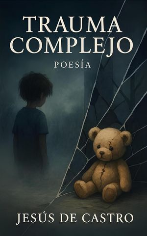 “Trauma complejo”, de Jesús de Castro