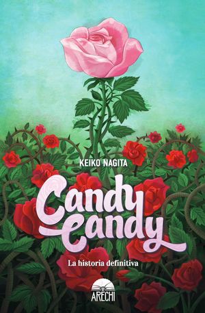 “Candy Candy: la historia definitiva”, de Keiko Nagita