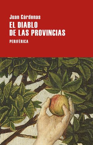 “El diablo de las provincias”, de Juan Cárdenas