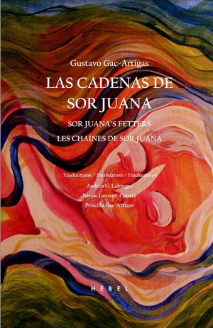 “Las cadenas de sor Juana”, de Gustavo Gac-Artigas