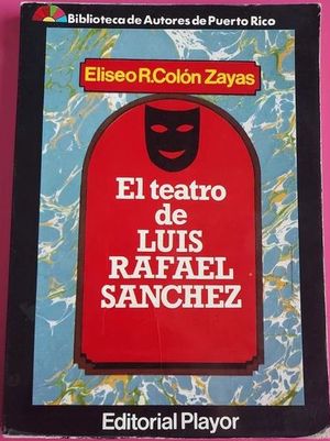 “El teatro de Luis Rafael Sánchez”, de Eliseo R. Colón Zayas