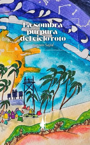“La sombra púrpura del cielo roto”, de Antonio Sajid