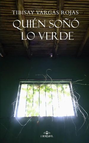 “Quién soñó lo verde”, de Tibisay Vargas Rojas