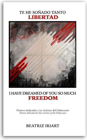 “Te he soñado tanto, libertad”, de Beatriz Iriart