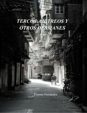“Tercos ajetreos y otros desmanes”, de Erasmo Fernández