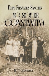 “Yo soy de Constantina”, de Felipe Fernández Sánchez