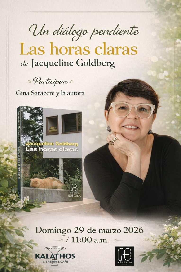 Diálogo entre Gina Saraceni y Jacqueline Goldberg, autora de “Las horas claras”
