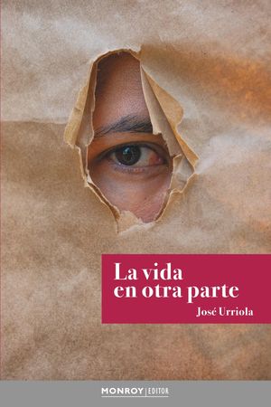 “La vida en otra parte”, de José Urriola