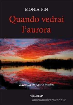 “Quando vedrai l’aurora”, de Monia Pin