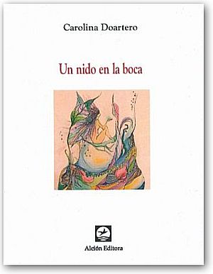 “Un nido en la boca”, de Carolina Doartero
