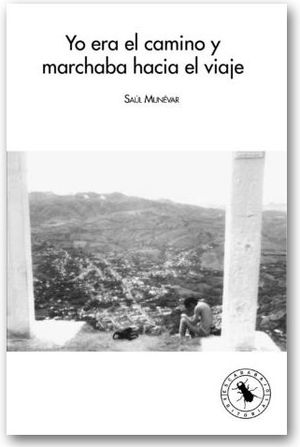 “Yo era el camino y marchaba hacia el viaje”, de Saúl Munévar