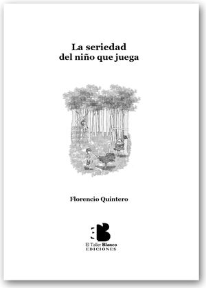 “La seriedad del niño que juega”, de Florencio Quintero