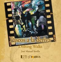 “Paseos a la deriva / Drifting Walks”, de José Manuel Sevilla