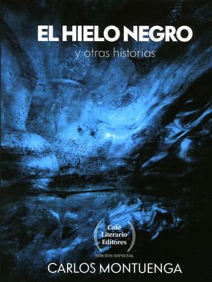 “El hielo negro y otras historias”, de Carlos Montuenga