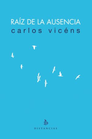 “Raíz de la ausencia”, de Carlos Vicéns