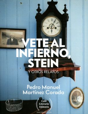 “Vete al infierno, Stein”, de Pedro Manuel Martínez Corada