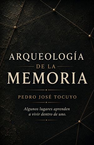 “Arqueología de la memoria”, de Pedro José Tocuyo