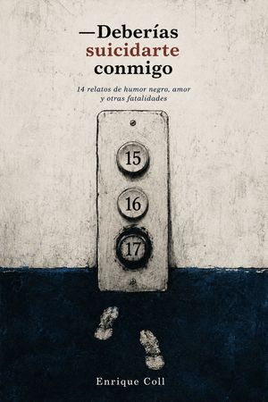 “Deberías suicidarte conmigo”, de Enrique Coll Barrios