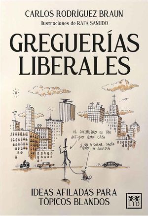 “Greguerías liberales: ideas afiladas para tópicos blandos”, de Carlos Rodríguez Braun