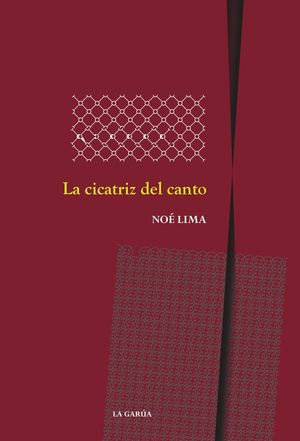 “La cicatriz del canto”, de Noé Lima