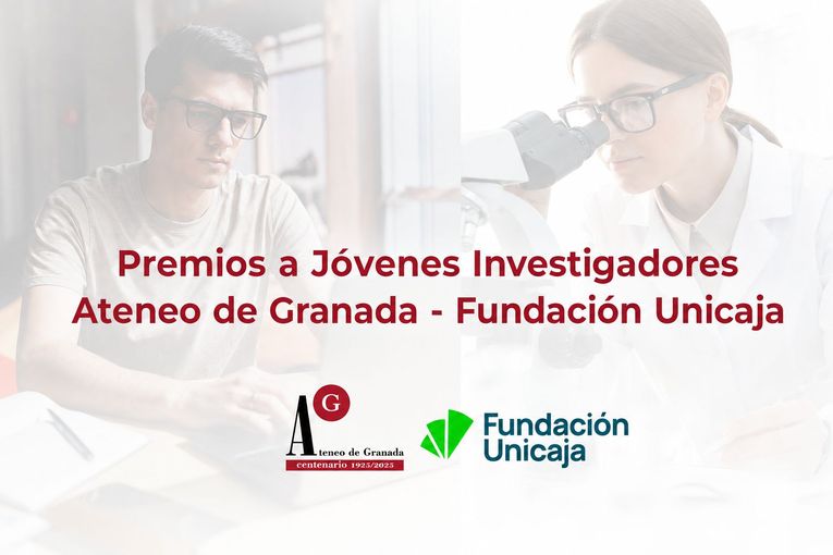 VI Premios a Jóvenes Investigadores Ateneo de Granada - Fundación Unicaja