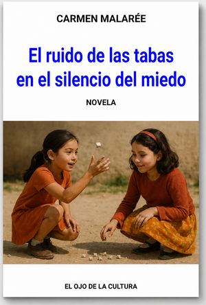 “El ruido de las tabas en el silencio del miedo”, de Carmen Malarée