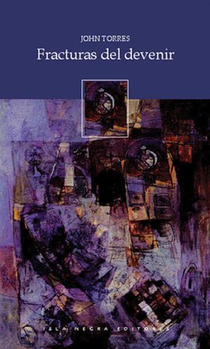 “Fracturas del devenir”, de John Torres