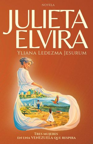 “Julieta Elvira: entre sombras y amaneceres”, de Yliana Ledezma Jesurum