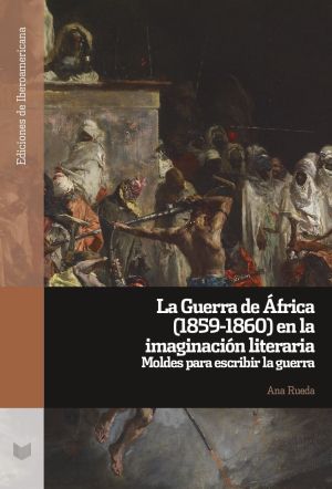 “La Guerra de África (1859-1860) en la imaginación literaria”, de Ana Rueda