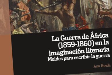 “La Guerra de África (1859-1860) en la imaginación literaria”, de Ana Rueda