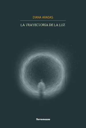 “La trayectoria de la luz”, de Diana Aradas