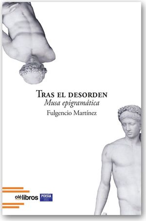 “Tras el desorden: musa epigramática”, de Fulgencio Martínez