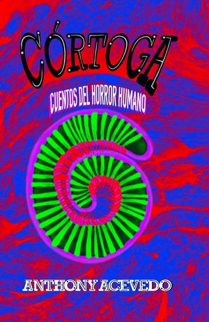 “Córtoga: cuentos del horror humano”, de Anthony Acevedo Rodríguez