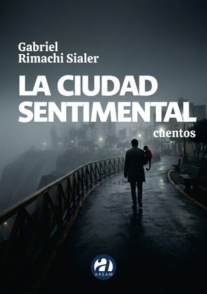“La ciudad sentimental”, de Gabriel Rimachi Sialer