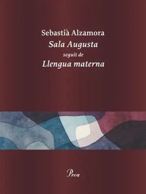 “Sala Augusta seguit de Llengua materna”, de Sebastià Alzamora