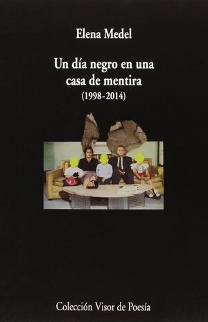 “Un día negro en una casa de mentira (1998-2014)”, de Elena Medel