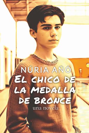 “El chico de la medalla de bronce”, de Núria Añó