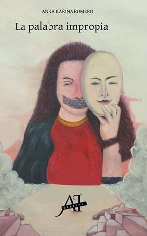 “La palabra impropia”, de Anna Karina Romero