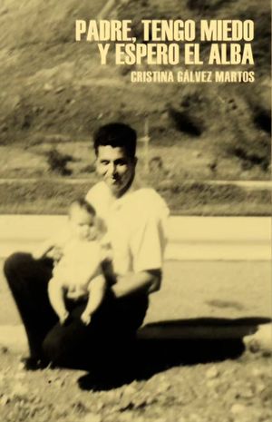 “Padre, tengo miedo y espero el alba”, de Cristina Gálvez Martos