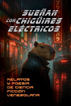 “Sueñan con chigüires eléctricos”, de varios autores